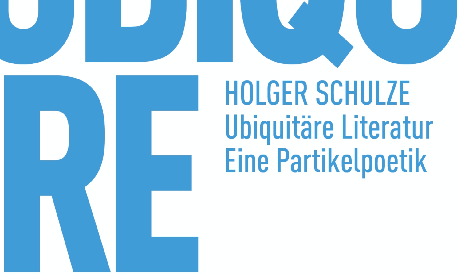 Holger Schulze: Ubiquitäre Literatur (Matthes & Seitz)